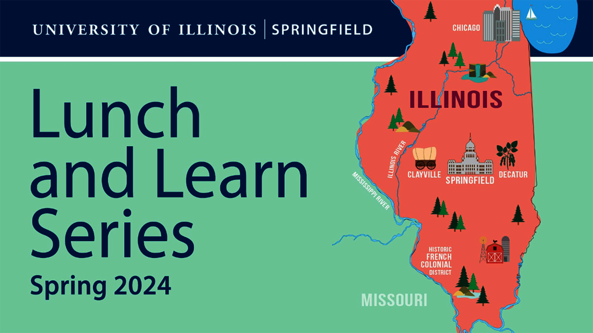 Register now for UIS’ spring Lunch & Learn Series University of